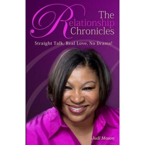 The Relationship Chronicles: Straight Talk Real Love No Drama! Paperback, Diva, Ink.