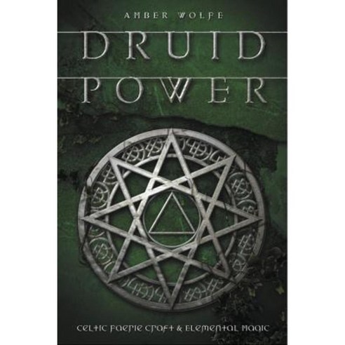 Druid Power: Celtic Faerie Craft & Elemental Magic Paperback, Llewellyn Publications
