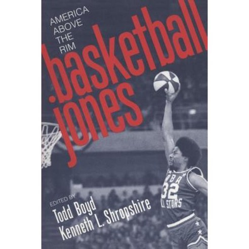 Basketball Jones: America Above the Rim Hardcover, New York University Press