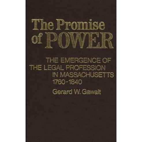The Promise of Power: The Emergence of the Legal Profession in Massachusetts 1760-1840 Hardcover, Praeger