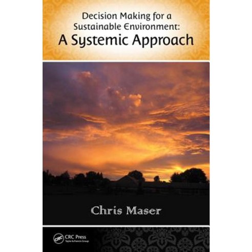 Decision-Making for a Sustainable Environment: A Systemic Approach Hardcover, CRC Press