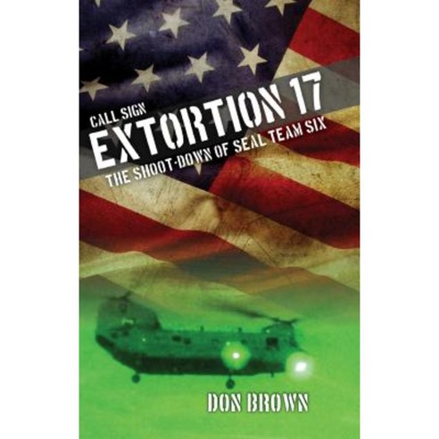 Call Sign Extortion 17: The Shoot-Down of Seal Team Six Paperback, Lyons Press