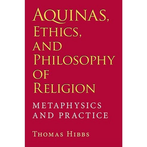 Aquinas Ethics and Philosophy of Religion: Metaphysics and Practice Hardcover, Indiana University Press
