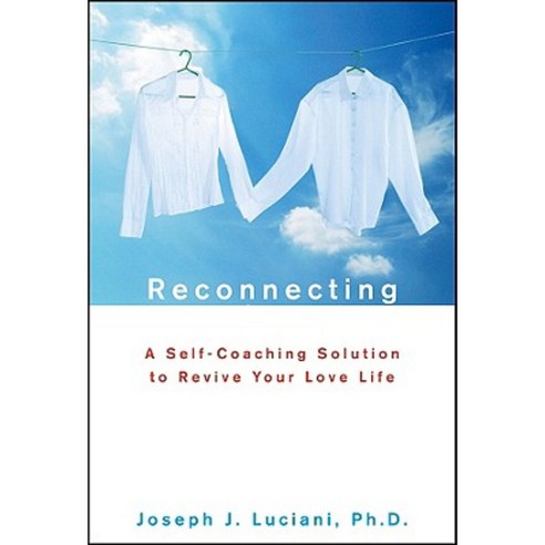 Reconnecting: A Self-Coaching Solution to Revive Your Love Life Hardcover, Wiley