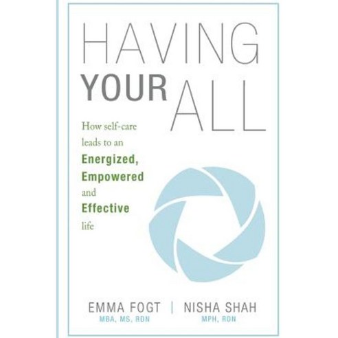 Having Your All: How Self-Care Leads to an Energized Empowered and Effective Life Paperback, Ewomen Wellness