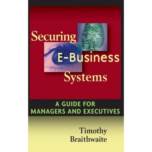 Securing E Business Systems: A Guide for Managers and Executives Hardcover, Wiley