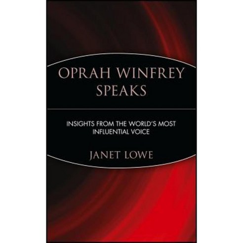 Oprah Winfrey Speaks: Insights from the World''s Most Influential Voice Paperback, Wiley