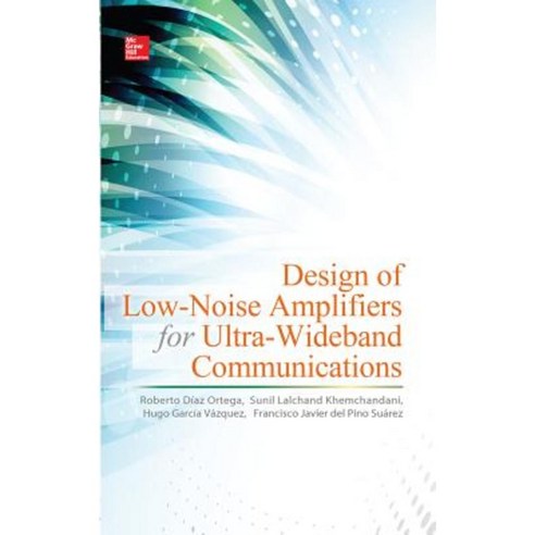 Design of Low-Noise Amplifiers for Ultra-Wideband Communications Hardcover, McGraw-Hill Education