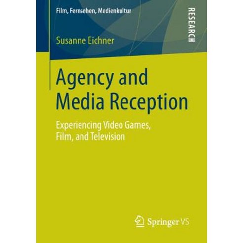 Agency and Media Reception: Experiencing Video Games Film and Television Paperback, Springer vs