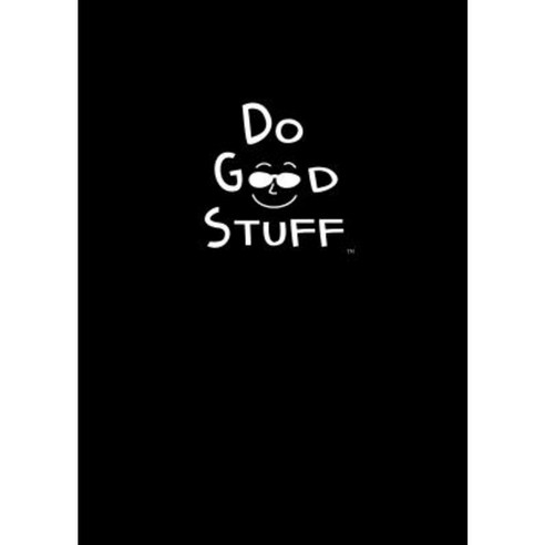 Do Good Stuff: Journal (Black Cover) Paperback, Morgan James Publishing