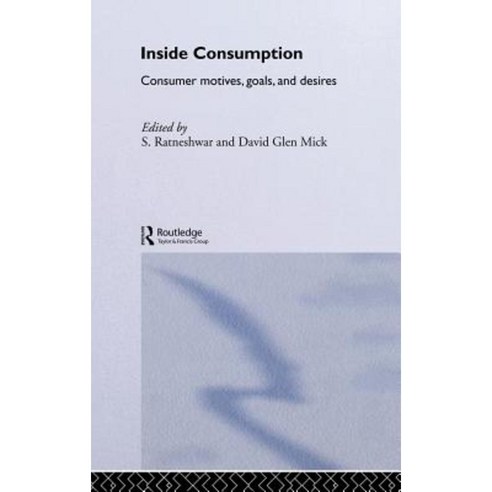 Inside Consumption: Consumer Motives Goals and Desires Hardcover, Routledge