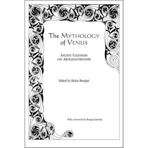 The Mythology of Venus: Ancient Calendars and Archaeoastronomy Paperback, University Press of America