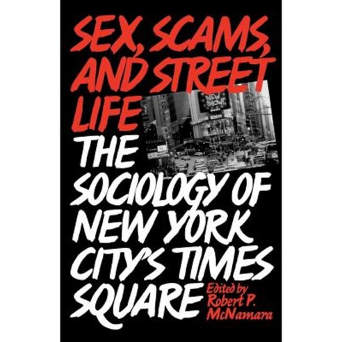 Sex Scams and Street Life: The Sociology of New York City''s Times Square Paperback, Praeger Publishers