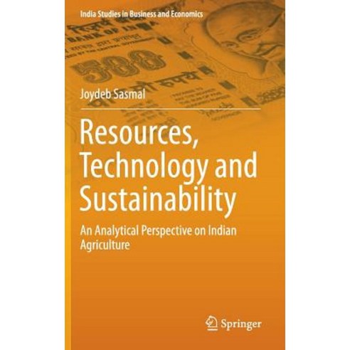 Resources Technology and Sustainability: An Analytical Perspective on Indian Agriculture Hardcover, Springer
