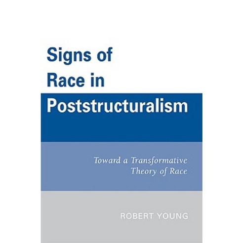 Signs of Race in Poststructuralism: Toward a Transformative Theory of Race Hardcover, Upa