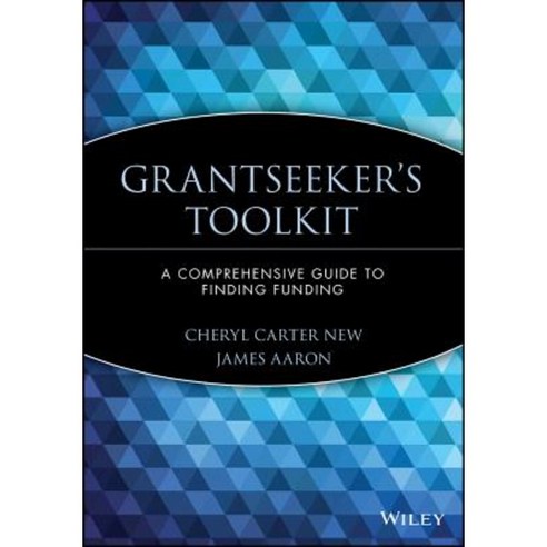 Grantseeker''s Toolkit: A Comprehensive Guide to Finding Funding Paperback, Wiley