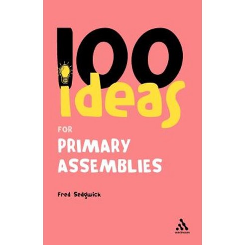 100 Ideas for Assemblies: Primary School Edition Paperback, Continnuum-3pl