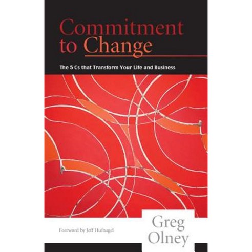 Commitment to Change: The 5 CS That Transform Your Life and Business Paperback, Gonatelle