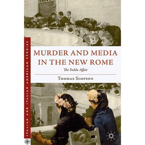 Murder and Media in the New Rome: The Fadda Affair Hardcover, Palgrave MacMillan
