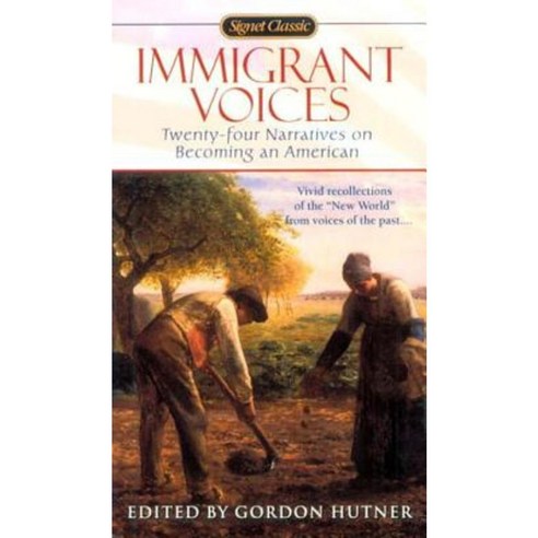 Immigrant Voices: Twenty-Four Voices on Becoming an American Mass Market Paperbound, Signet Book