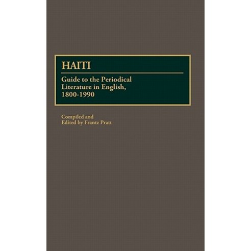 Haiti: Guide to the Periodical Literature in English 1800-1990 Hardcover, Greenwood Press