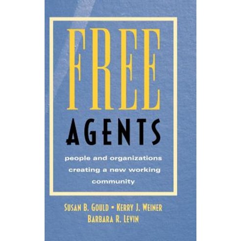 Free Agents: People and Organizations Creating a New Working Community Hardcover, Jossey-Bass