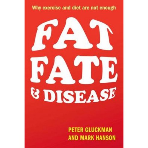 Fat Fate and Disease: Why Exercise and Diet Are Not Enough Hardcover, Oxford University Press, USA