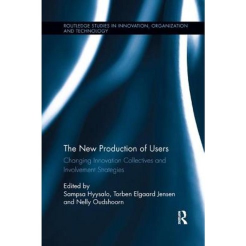 The New Production of Users: Changing Innovation Collectives and Involvement Strategies Paperback, Routledge