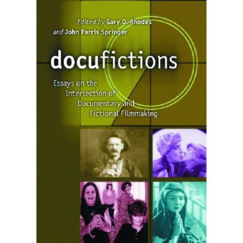 Docufictions: Essays on the Intersection of Documentary and Fictional Filmaking Paperback, McFarland & Company