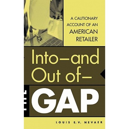 Into--And Out Of--The Gap: A Cautionary Account of an American Retailer Hardcover, Quorum Books