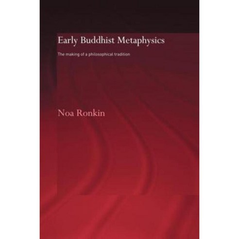 Early Buddhist Metaphysics: The Making of a Philosophical Tradition Paperback, Routledge