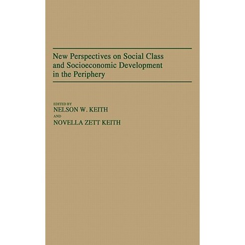 New Perspectives on Social Class and Socioeconomic Development in the Periphery Hardcover, Greenwood Press