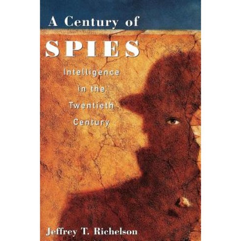 A Century of Spies: Intelligence in the Twentieth Century Paperback, Oxford University Press, USA