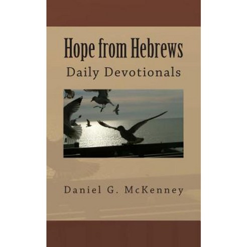 Hope from Hebrews: Daily Devotionals Paperback, Createspace