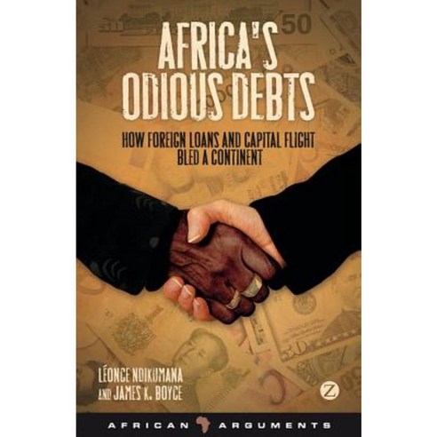 Africa''s Odious Debts: How Foreign Loans and Capital Flight Bled a Continent Paperback, Zed Books