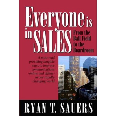 Everyone Is in Sales: From the Ball Field to the Boardroom Paperback, Kmb Publishing North America