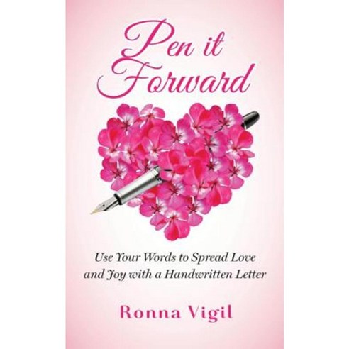 Pen It Forward: Use Your Words to Spread Love and Joy with a Handwritten Letter Paperback, Heart to Heart Press