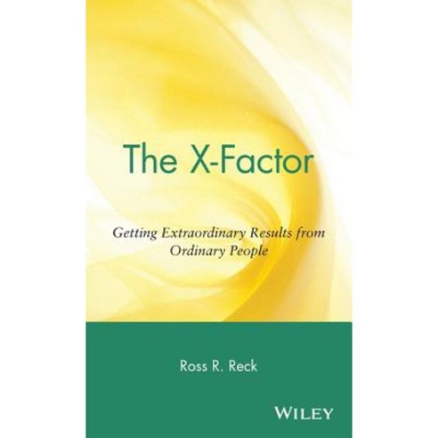 The X-Factor: Getting Extraordinary Results from Ordinary People Hardcover, Wiley