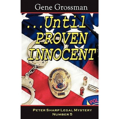 ...Until Proven Innocent: Peter Sharp Legal Mystery #5 Paperback, Magic Lamp Press