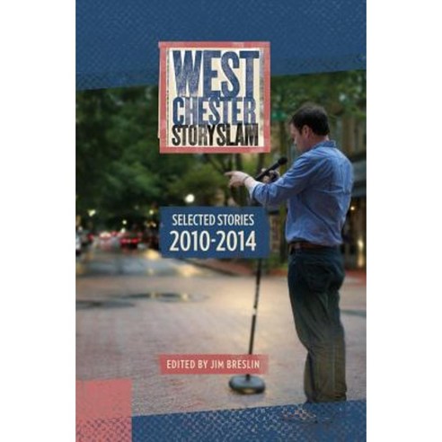 West Chester Story Slam: Selected Stories 2010 - 2014 Paperback, Oermead Press