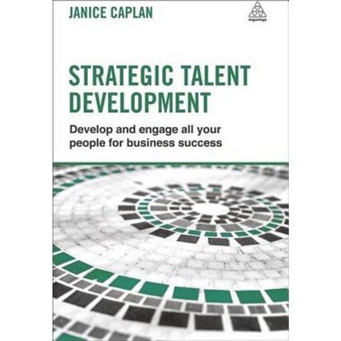 Strategic Talent Development: Develop and Engage All Your People for Business Success Paperback, Kogan Page