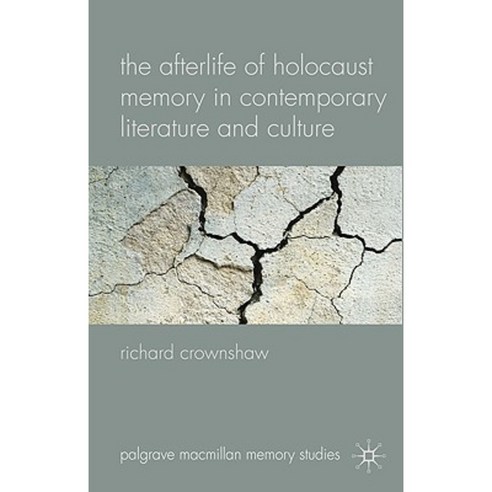 The Afterlife of Holocaust Memory in Contemporary Literature and Culture Hardcover, Palgrave MacMillan