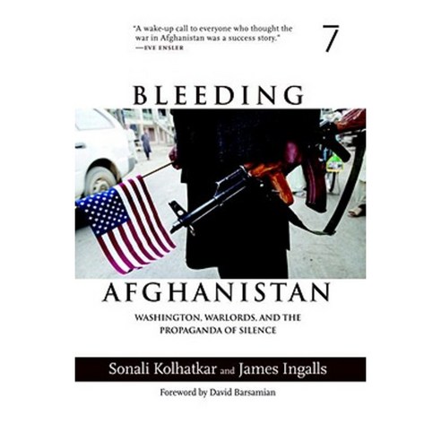 Bleeding Afghanistan: Washington Warlords and the Propaganda of Silence Paperback, Seven Stories Press