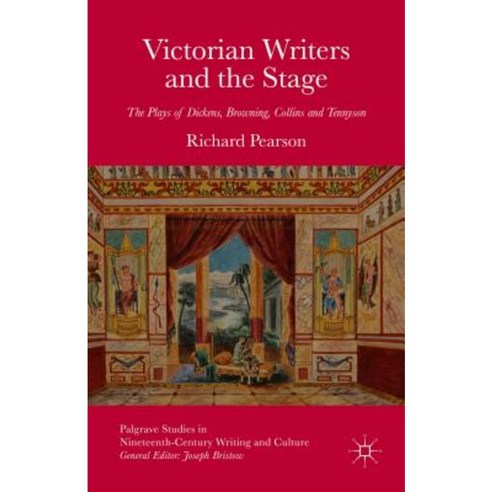 Victorian Writers and the Stage: The Plays of Dickens Browning Collins and Tennyson Hardcover, Palgrave MacMillan