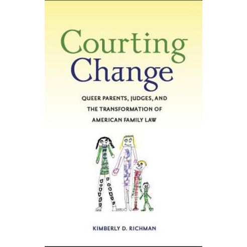 Courting Change: Queer Parents Judges and the Transformation of American Family Law Paperback, New York University Press
