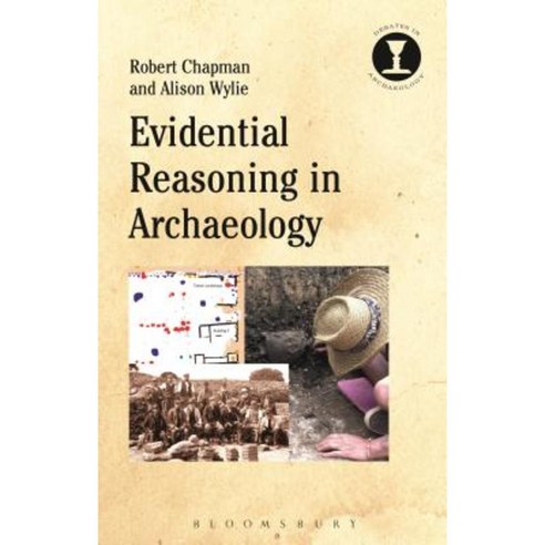 Evidential Reasoning in Archaeology Paperback, Bloomsbury Academic