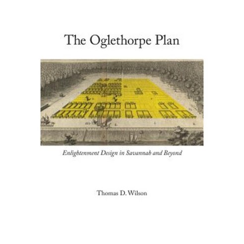 Oglethorpe Plan: Enlightenment Design in Savannah and Beyond Paperback, University of Virginia Press