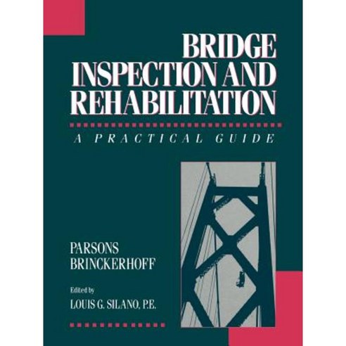 Bridge Inspection and Rehabilitation: A Practical Guide Paperback, Wiley-Interscience