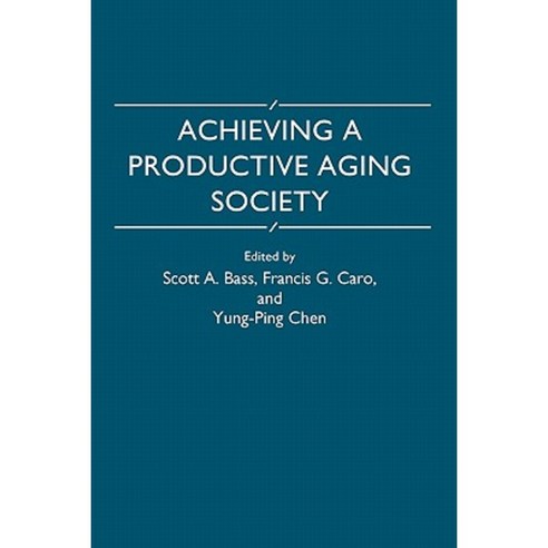 Achieving a Productive Aging Society Paperback, Auburn House Pub. Co.
