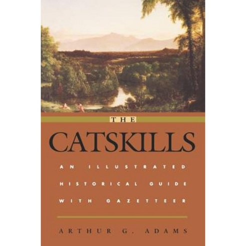 The Catskills: An Illustrated Historical Guide with Gazetteer Paperback, Fordham University Press